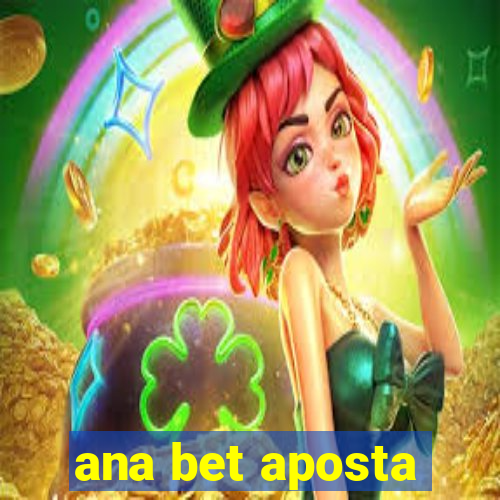 ana bet aposta